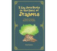 I Lay Sore Broke in the Land of Dragons: and other sonnets based on the psalms