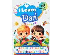 I Learn Dari, Activity Book for Kids Ages 4 - 5 - 6: Over 100 Exercises - Learn to Read and Write in Dari