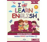 I Learn English - Inglese per Bambini: Pagine a Colori, Giochi, Attività, Pagine da Colorare + Bonus con 9 Video Simpatici per la Pronuncia. Vol.1