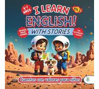I LEARN ENGLISH! WITH STORIES. CUENTOS CON VALORES PARA NIÑOS DE 4 A 7 AÑOS. VOL. 3: Historias bilingües inspiradoras que potencian talentos, ... ACTIVIDADES DE INGLÉS PARA NIÑOS 3-7 AÑOS.)