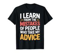 I Learn From Others' Mistakes Who Take My Advice ------ Camiseta