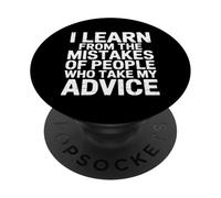 I Learn from Others' Mistakes Who Take My Advice - PopSockets PopGrip Adhesivo