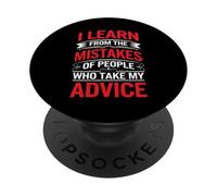I Learn From Others' Mistakes Who Take My Advice - PopSockets PopGrip Adhesivo