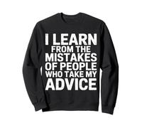 I Learn from Others' Mistakes Who Take My Advice - Sudadera