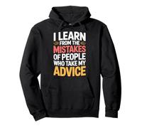 I Learn from Others' Mistakes Who Take My Advice - Sudadera con Capucha
