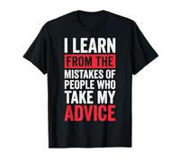 I Learn from The Mistakes of People Who Take My Advice Camiseta