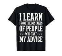 I Learn from The Mistakes of People Who Take My Advice Camiseta