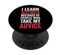 I Learn from The Mistakes of People Who Take My Advice PopSockets PopGrip Adhesivo