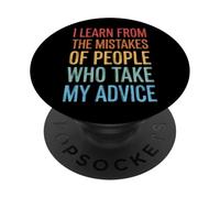 I Learn from The Mistakes of People Who Take My Advice PopSockets PopGrip Adhesivo