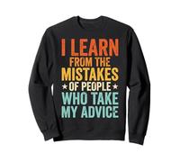 I Learn from The Mistakes of People Who Take My Advice Sudadera