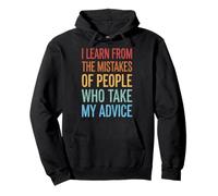 I Learn from The Mistakes of People Who Take My Advice Sudadera con Capucha
