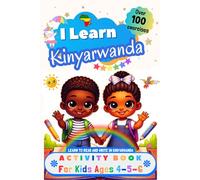 I Learn Kinyarwanda, Activity Book for Kids Ages 4 - 5 - 6: Over 100 Exercises - Learn to Read and Write in Kinyarwanda