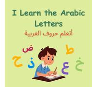 I Learn the Arabic Letters: Arabic Alphabet Tracing Book for Kids,Learn and Practice All 28 Letters with Easy Handwriting Exercises and Cute Picture Words - Perfect for Preschool and Kindergarten