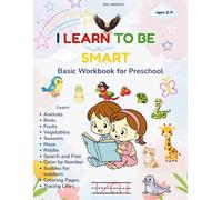 I LEARN TO BE SMART: Basic Workbook for Preschool