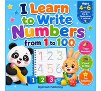 I Learn to Write Numbers from 1 to 100: Number Tracing & Handwriting Practice Workbook for Kids | Learn to Write and Count | Ages 4-6 | Preschool, Pre-K, Kindergarten & 1st Grade