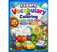 I Learn Vocabulary by Coloring: Animals, Objects, Fruits, Vegetables and Means of Transport for Kids Ages 2-5