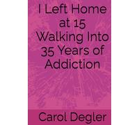 I Left Home at 15 Walking Into 35 Years of Addiction