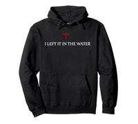 I Left it in The Water Biblia versículo Jesus religioso Cristiano Sudadera con Capucha