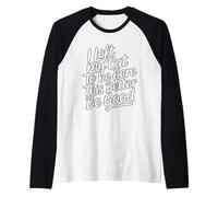 I Left My Cat To Be Here This Better Be Good Camiseta Manga Raglan