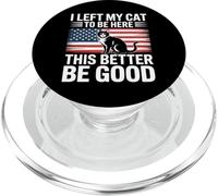 I Left My Cat To Be Here This Better Be Good PopSockets PopGrip para MagSafe