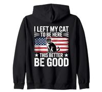 I Left My Cat To Be Here This Better Be Good Sudadera con Capucha