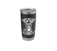 I Left My Cat to be here. This better be good Vaso térmico de acero inoxidable de doble pared