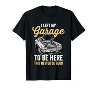 I Left My Garage To Be Here Funny Car Mechanic Vintage Camiseta
