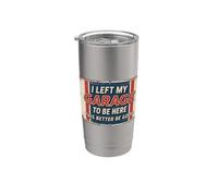 I Left My Garage To Be Here This Better Be Good Vaso térmico de acero inoxidable de doble pared