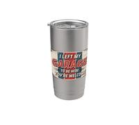 I Left My Garage To Be Here You're Welcome Vaso térmico de acero inoxidable de doble pared