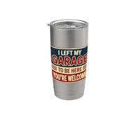 I Left My Garage To Be Here You're Welcome Vaso térmico de acero inoxidable de doble pared
