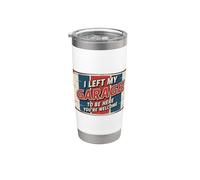 I Left My Garage To Be Here You're Welcome Vaso térmico de acero inoxidable de doble pared