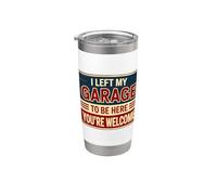 I Left My Garage To Be Here You're Welcome Vaso térmico de acero inoxidable de doble pared
