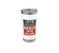 I Left My Garage To Be Here You're Welcome Vaso térmico de acero inoxidable de doble pared