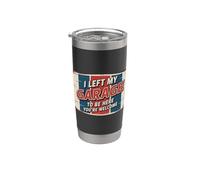 I Left My Garage To Be Here You're Welcome Vaso térmico de acero inoxidable de doble pared