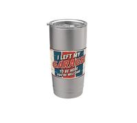 I Left My Garage To Be Here You're Welcome Vaso térmico de acero inoxidable de doble pared