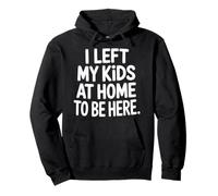 I Left My Kids At Home To Be Here Mamá para crianza - Sudadera con Capucha
