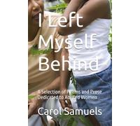 I Left Myself Behind: A Selection of Poems and Prose Dedicated to Abused Women