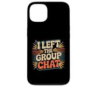 I Left The Group Chat Introvert Peace Tired Talk Alone - Carcasa para iPhone 13