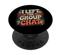 I Left The Group Chat Introvert Peace Tired Talk Alone - PopSockets PopGrip Adhesivo