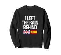 I Left The Rain Behind - British Expat Humour Spain Sunshine Sudadera