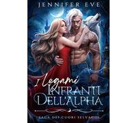 I Legami Infranti dell'Alpha: Un Fantasy di Lupi Mannari Nemici-Amanti con Differenza di Età e Amore Proibito (Onde di Desiderio Fatale)