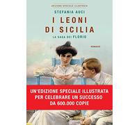 I Leoni di Sicilia. La saga dei Florio. Ediz. illustrata (Narrativa Nord)