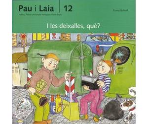 I les deixalles, què? (Pau i Laia)