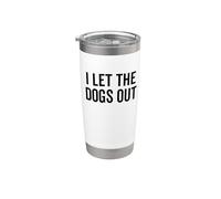 I Let The Dogs Out Funny Dog Walker Broma Dueño de mascota Humor Vaso térmico de acero inoxidable de doble pared