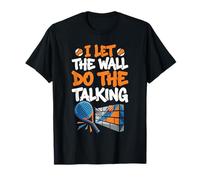 I Let The Wall Do The Talking Padel Game Player Pelota de pádel Camiseta