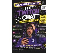 I LET TWITCH CHAT CONTROL MY LIFE: A Chaotic Interactive Game Book (CHAT MADE ME DO IT)