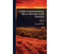 I Libri Commemoriali Della Republica Di Venezia