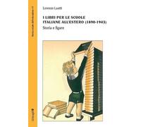 I libri per le scuole italiane all'estero (1890-1943). Storia e figure (Storia sociale dell'educazione)