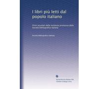 I libri più letti dal popolo italiano: Primi resultati della inchiesta promossa dalla Società bibliografica italiana