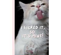 I Licked It, So It’s Mine!: Funny Cat Notebook, A Cute & Humorous Notebook for Cat Lovers, Black Cover with Realistic Cat Illustration, Perfect for School, Journaling & Everyday Notes